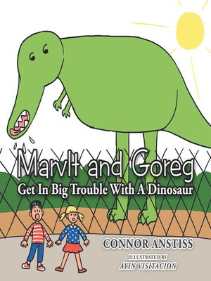 cover image of Marvlt and Goreg Get in Big Trouble with a Dinosaur
